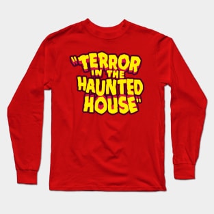 Terror in The Haunted House Long Sleeve T-Shirt